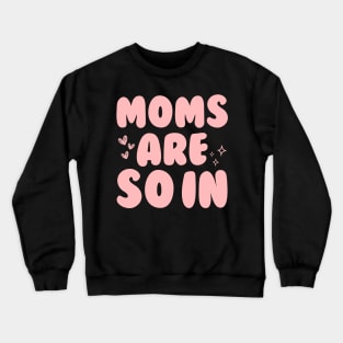 Groovy Moms Are So In Crewneck Sweatshirt